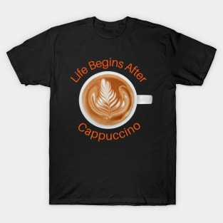 Life Begins After Cappuccino T-Shirt